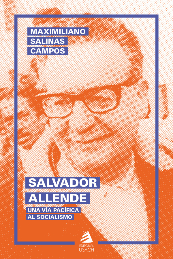 Salvador Allende. Una vía pacífica al socialismo (3era edición)