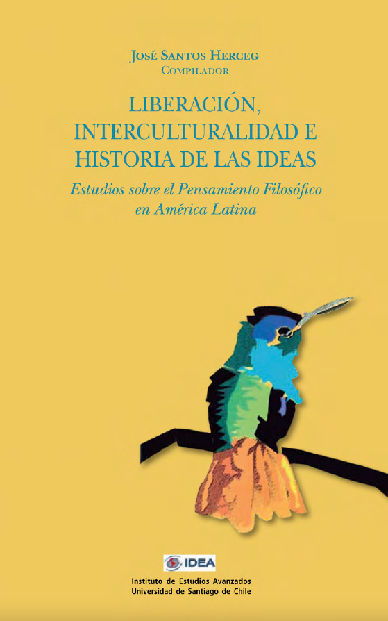 Liberación, interculturalidad e historia de las ideas. Estudios sobre el pensamiento filosófico en América Latina