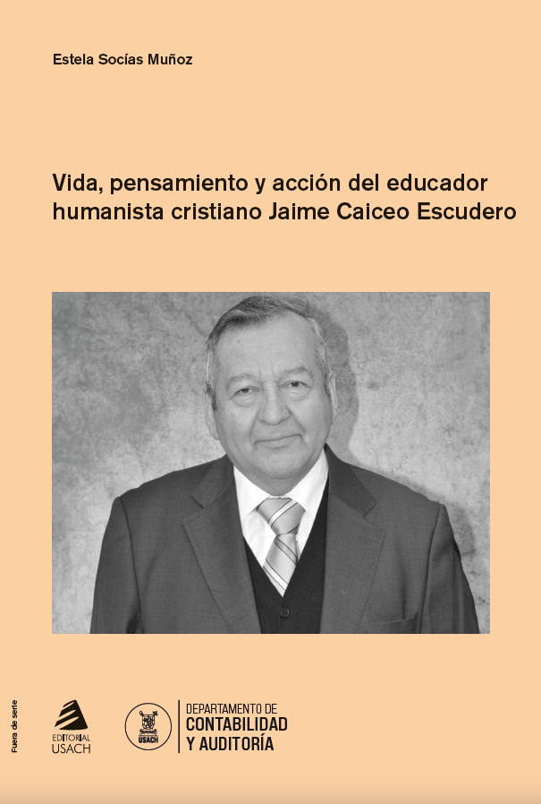 Vida, pensamiento y acción del educador humanista cristiano Jaime Caiceo Escudero