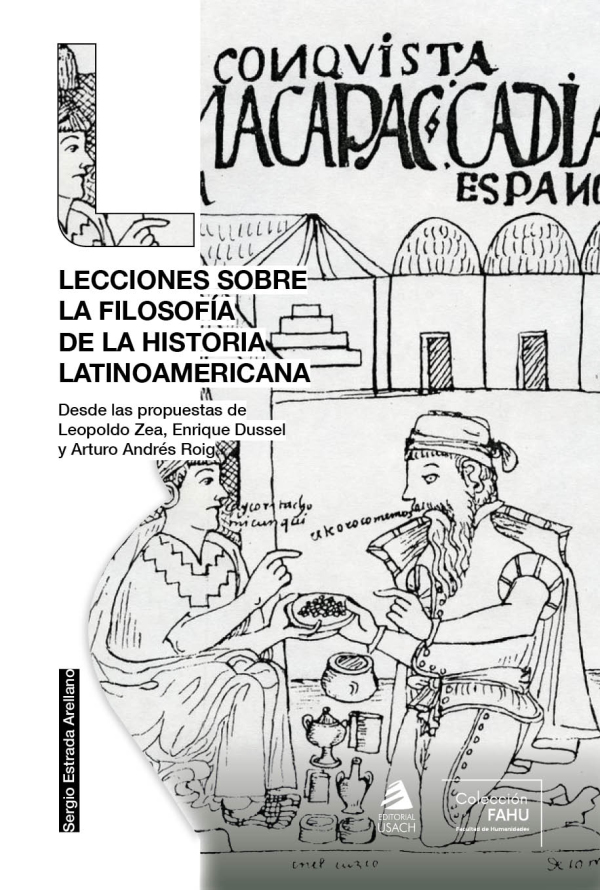 Lecciones sobre la filosofía de la historia latinoamericana. Desde las propuestas de Leopoldo Zea, Enrique Dussel y Arturo Andrés Roig