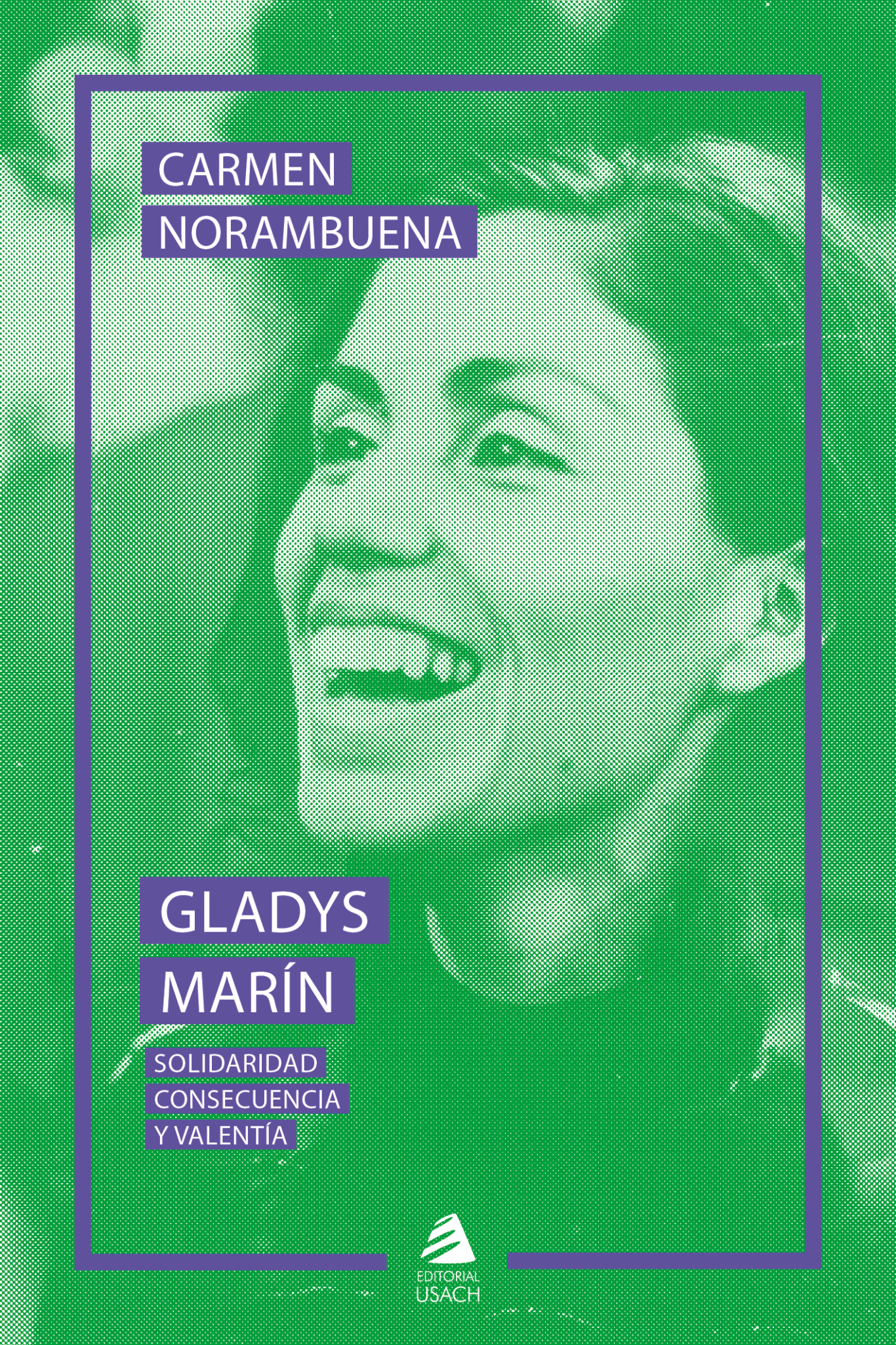 Gladys Marín. Solidaridad, consecuencia y valentía (2º edición)